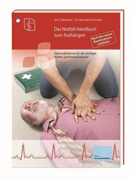 Das Notfallhandbuch zum Aushängen: Sofortmaßnahmen für alle wichtigen Notfall- und Krisensituationen Medicine
