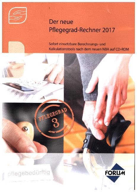 Der neue Pflegegrad-Rechner 2017: Sofort einsetzbare Berechnungs- und Kalkulationstools nach dem neuen NBA Medicine