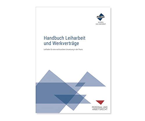 Handbuch Leiharbeit und Werkverträge: Leitfaden für eine rechtssichere Umsetzung in der Praxis Law
