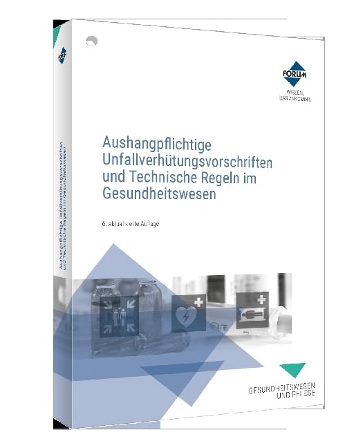 Aushangpflichtige Unfallverhütungsvorschriften und Technische Regeln im Gesundheitswesen Medicine
