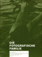 Die fotografische Familie: Cahiers Critiques 3: Jenö Gindl, Peter Hendricks, Reinhard Matz, Anne Noble; Critic‘s Choice: Ulf Erdmann Ziegler Photography