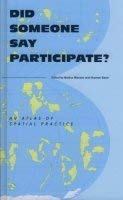 Did Someone Say Participate?: An Atlas Of Spatial Practise: An Atlas of Spatial Practice Film, Art & Culture