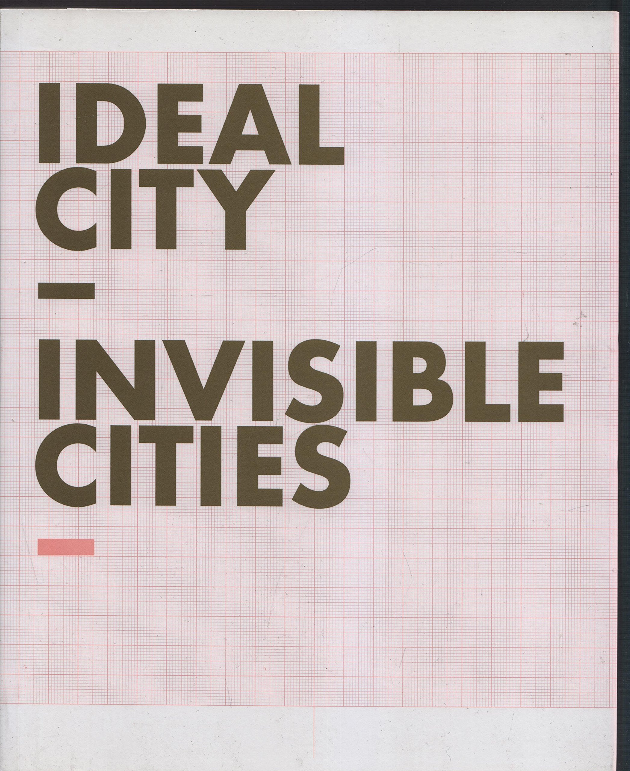 Ideal City – Invisible Cities: Ausstellung der European Art Projects in Zamocs, Polen (18. Juni - 22. Aug. 2006) und Potsdam, Deutschland (9. Sept. - ... Roth, Kai Schiemenz, Monika Sosnowska u.v.a. Film, Art & Culture