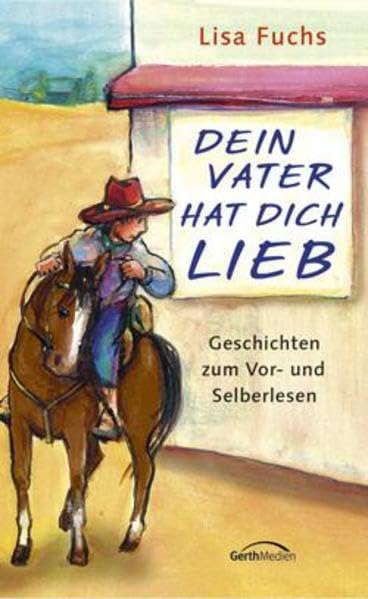Dein Vater hat dich lieb: Geschichten zum Vor- und Selberlesen Novels & Short Stories