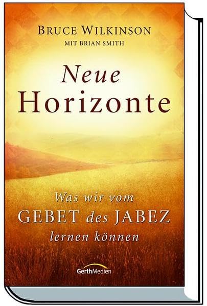 Neue Horizonte: Was wir vom Gebet des Jabez lernen können Religion & Esotericism