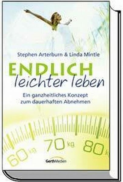 Endlich leichter leben: Ein ganzheitliches Konzept zum dauerhaften Abnehmen Lifestyle