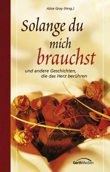 Solange du mich brauchst: Und andere Geschichten, die das Herz berühren Contemporary literature
