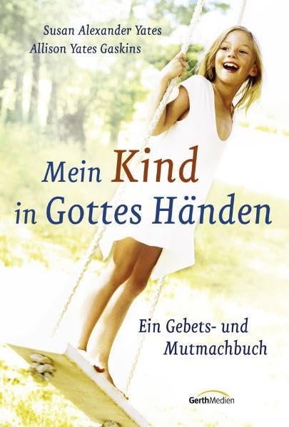 Mein Kind in Gottes Händen: Ein Gebets- und Mutmachbuch Religion & Esotericism