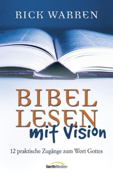 Bibellesen mit Vision: 12 praktische Zugänge zum Wort Gottes Religion & Esotericism