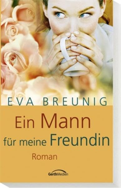 Ein Mann für meine Freundin: Roman Contemporary literature