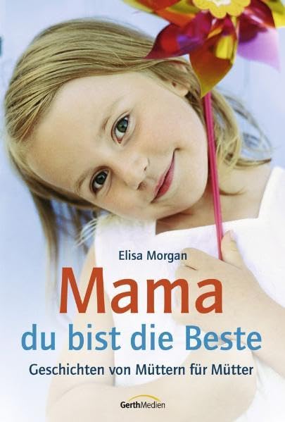 Mama, du bist die Beste: Geschichten von Müttern für Mütter Lifestyle
