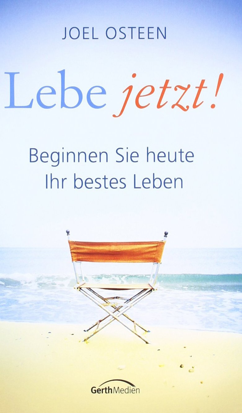 Lebe jetzt!: Beginnen Sie heute Ihr bestes Leben Psychology