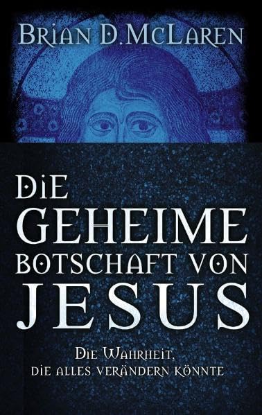 Die geheime Botschaft von Jesus: Die Wahrheit, die alles verändern könnte Lifestyle