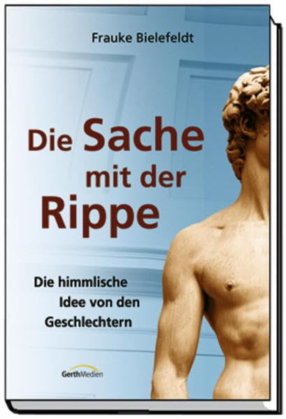 Die Sache mit der Rippe: Die himmlische Idee von den Geschlechtern Partnership & Love