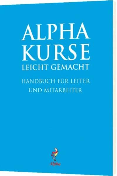 Alpha-Kurse leicht gemacht*: Handbuch für Leiter und Mitarbeiter. Religion & Esotericism