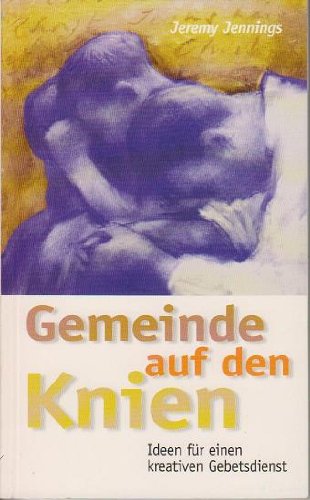 Gemeinden auf den Knien: Ideen für einen kreativen Gebetsdienst Religion & Esotericism