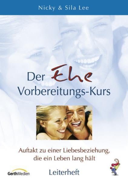 Der Ehe-Vorbereitungskurs - Leiterheft: Auftakt zu einer Liebesbeziehung, die ein Leben lang hält Lifestyle