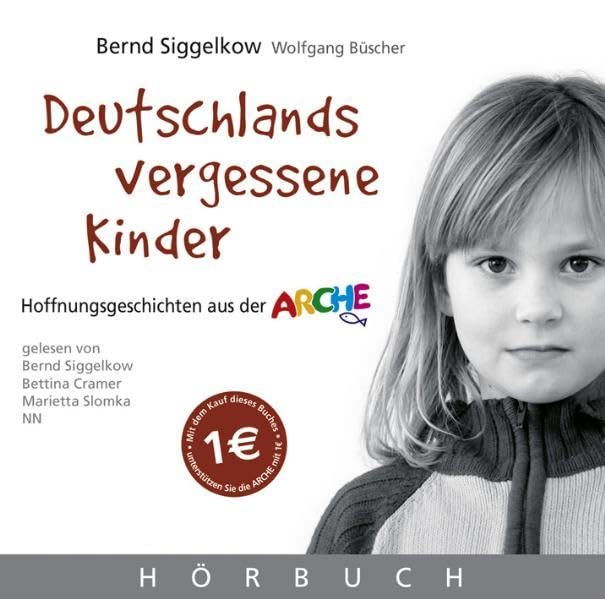 Deutschlands vergessene Kinder: Hoffnungsgeschichten aus der Arche Books