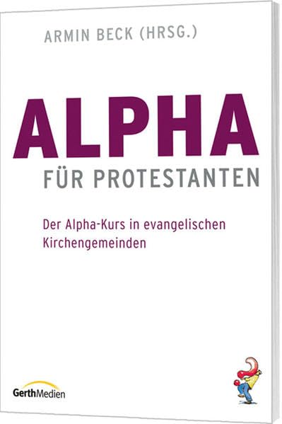Alpha für Protestanten: Der Alpha-Kurs in evangelischen Kirchengemeinden book