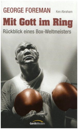 Mit Gott im Ring: Rückblick eines Box-Weltmeisters Personalities