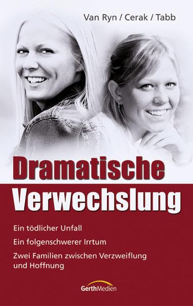 Dramatische Verwechslung: Ein tödlicher Unfall. Ein folgenschwerer Irrtum. Zwei Familien zwischen Verzweiflung und Hoffnung Personalities