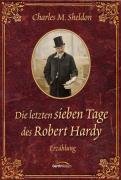 Die letzten sieben Tage des Robert Hardy: Erzählung Contemporary literature