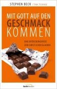 Mit Gott auf den Geschmack kommen: Eine Entdeckungsreise zum christlichen Glauben Religion & Esotericism