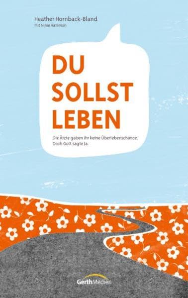 Du sollst leben: Die Ärzte gaben ihr keine Überlebenschance. Doch Gott sagte "Ja" Personalities