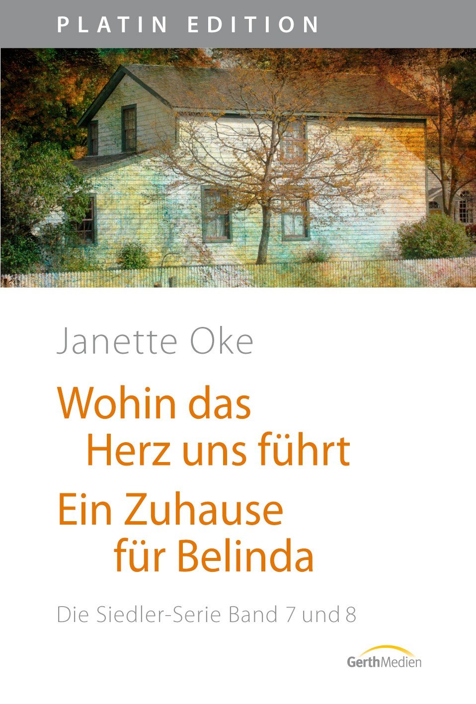 Wohin das Herz uns führt /Ein Zuhause für Belinda: Die Siedler-Serie Band 7 und 8 (Platin Edition) Contemporary literature Books