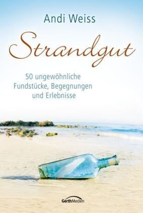Strandgut: 50 ungewöhnliche Fundstücke, Begegnungen und Erlebnisse Personalities