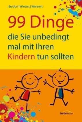 99 Dinge, die Sie unbedingt mal mit Ihren Kindern tun sollten Books