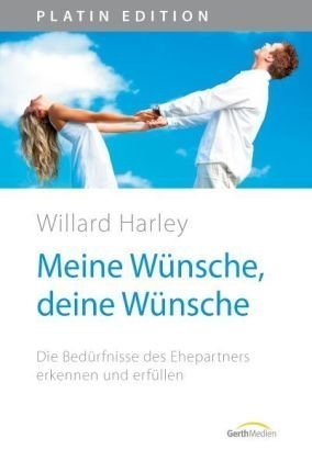 Meine Wünsche, deine Wünsche: Die Bedürfnisse des Ehepartners erkennen und erfüllen (Platin Edition) Books