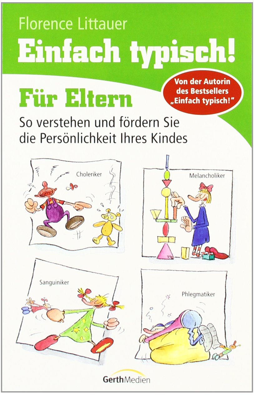 Einfach typisch! Für Eltern: So verstehen und fördern Sie die Persönlichkeit Ihres Kindes Partnership & Love