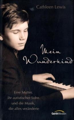 Mein Wunderkind: Eine Mutter, ihr autistischer Sohn und die Musik, die alles veränderte Personalities