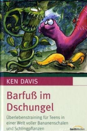 Barfuß im Dschungel: Überlebenstipps für Teens in einer Welt voller Schlingpflanzen. Young adult books