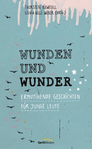 Wunden und Wunder: Ermutigende Geschichten für junge Leute Young adult books