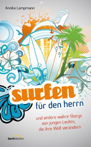 Surfen für den Herrn: und andere wahre Storys von jungen Leuten, die ihre Welt verändern. Fantasy & Sci-Fi
