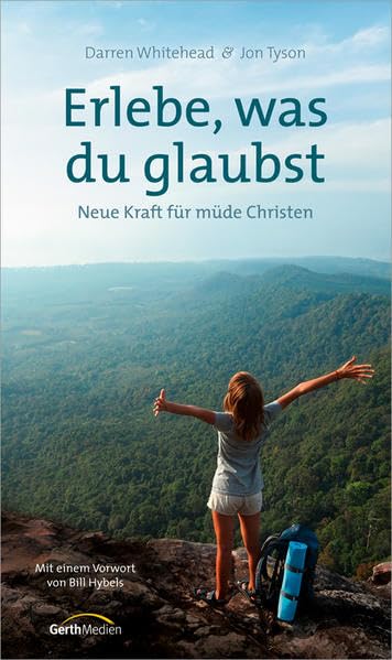 Erlebe, was du glaubst: Neue Kraft für müde Christen. Religion & Esotericism
