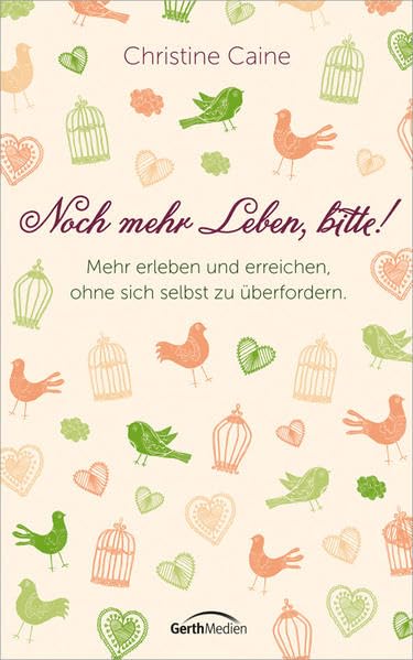 Noch mehr Leben, bitte!: Mehr erleben und erreichen, ohne sich selbst zu überfordern. Lifestyle