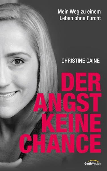 Der Angst keine Chance: Mein Weg zu einem Leben ohne Furcht Memories