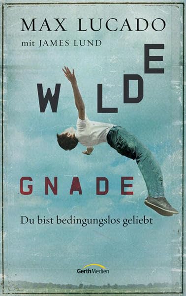 Wilde Gnade: Du bist bedingungslos geliebt. Fantasy & Sci-Fi