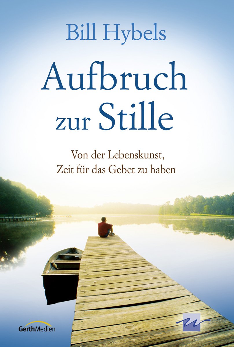 Aufbruch zur Stille: Von der Lebenskunst, Zeit für das Gebet zu haben Religion & Esotericism