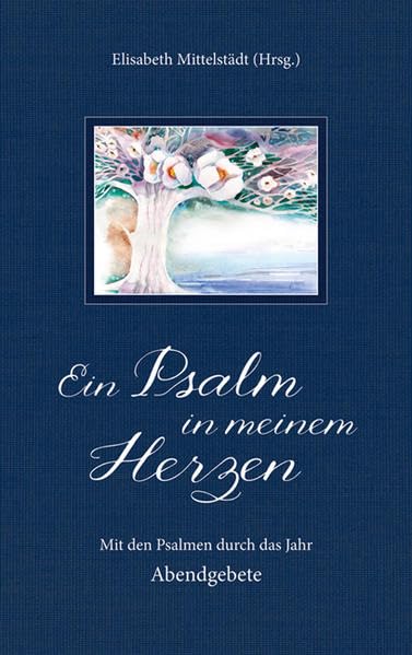 Ein Psalm in meinem Herzen: Mit den Psalmen durch das Jahr Film, Art & Culture