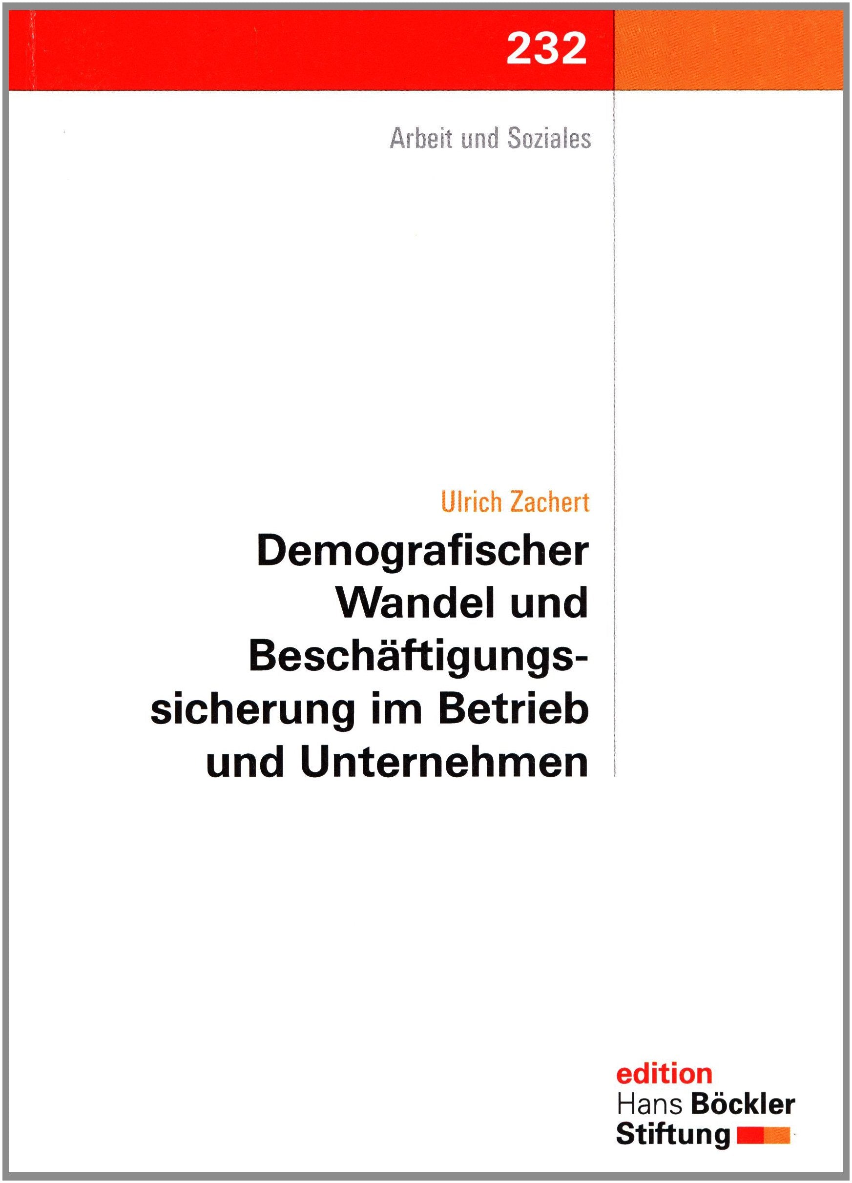 Demografischer Wandel und Beschäftigungssicherung im Betrieb und Unternehmen: Informations- und Beteiligungsrechte der Betriebsräte (Edition der Hans-Böckler-Stiftung) Books