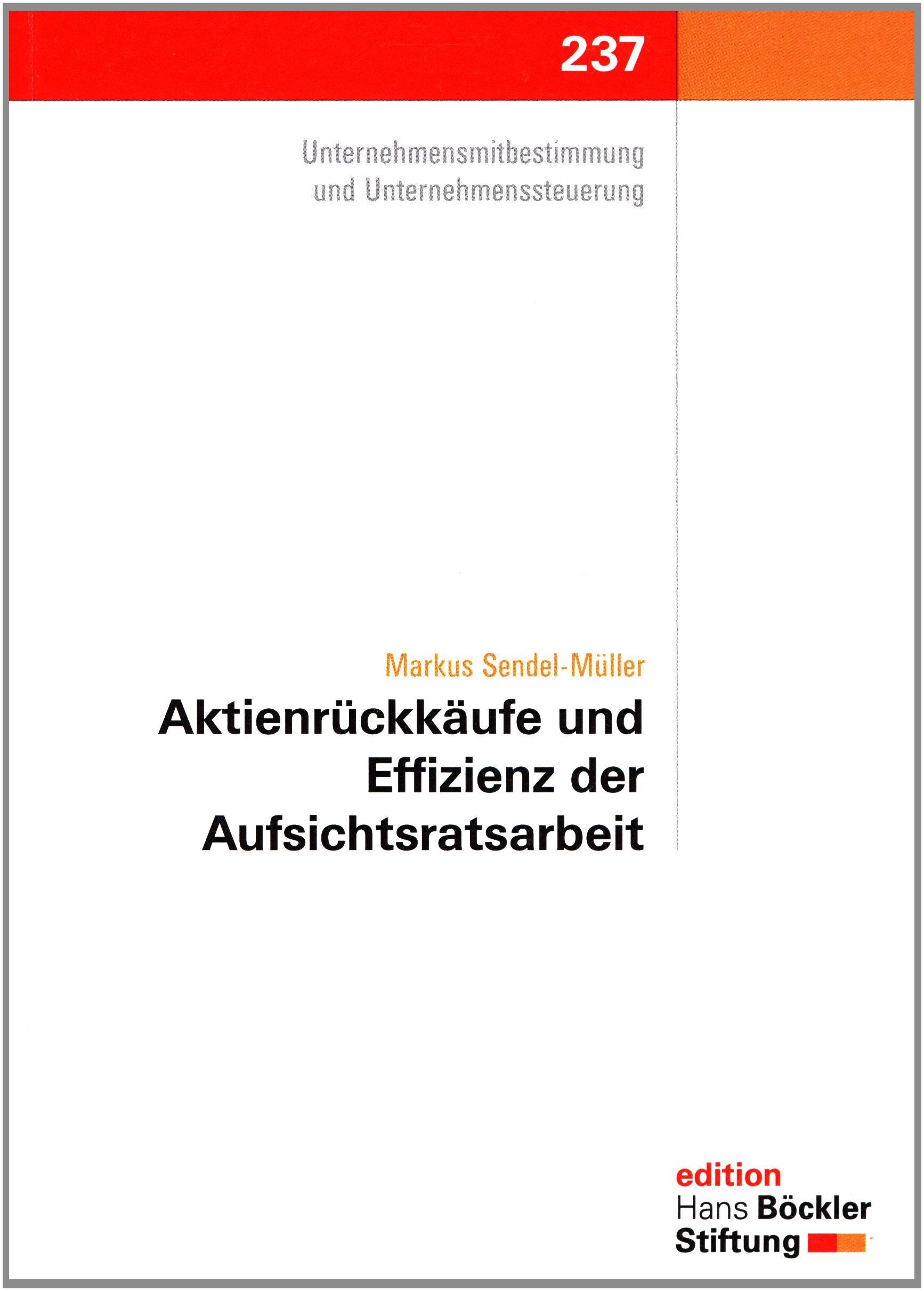 Aktienrückkäufe und Effizienz der Aufsichtsratsarbeit: Bestandsaufnahme, Bewertung und Auswirkungen von Aktienrückkaufprogrammen der DAX 30-, MDAX-. (Edition der Hans-Böckler-Stiftung) Books