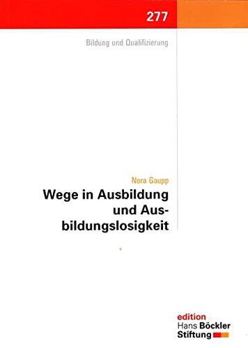 Wege in Ausbildung und Ausbildungslosigkeit: Bedingungen gelingender und misslingender Übergänge in Ausbildung von Jugendlichen mit Hauptschulbildung (Edition der Hans-Böckler-Stiftung) Books