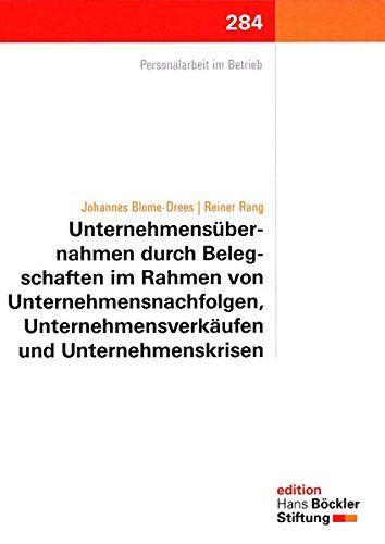 Unternehmensübernahmen durch Belegschaften im Rahmen von Unternehmensnachfolgen, Unternehmensverkäufen und Unternehmenskrisen (Edition der Hans-Böckler-Stiftung) Books