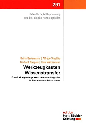 Werkzeugkasten Wissenstransfer: Entwicklung einer praktischen Handlungshilfe für Betriebs- und Personalräte (Edition der Hans-Böckler-Stiftung) Books