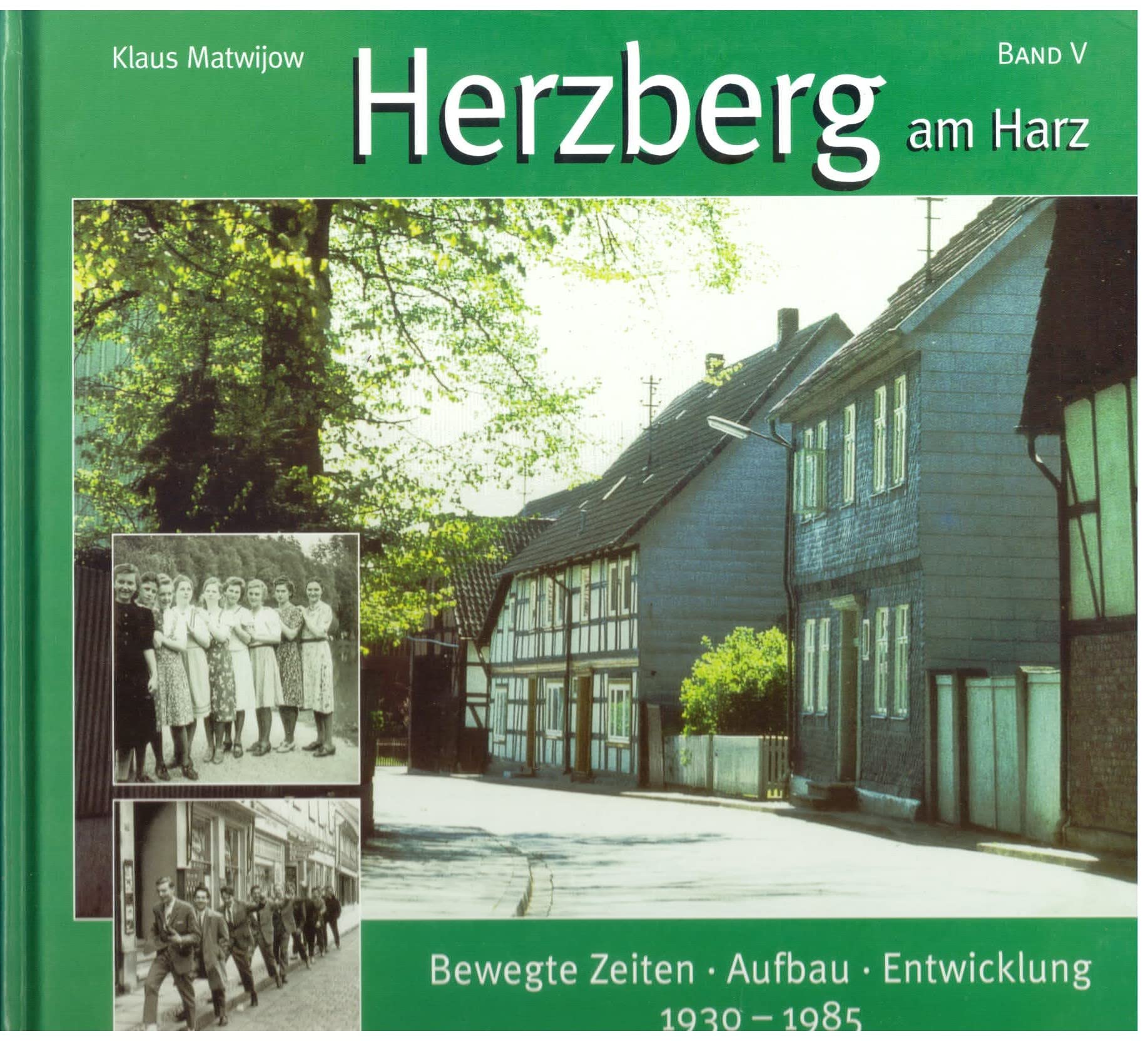Herzberg am Harz / Herzberg: Bewegte Zeiten - Aufbau - Entwicklung 1930 bis 1985 Leisure, Home & Garden