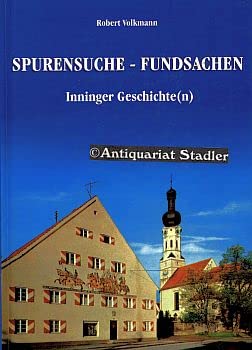 Spurensuche - Fundsachen: Inninger Geschichte(n) Politics & History